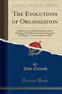 The Evolutions of Organization: Address to the Medical Students at the Opening of the Winter October University of Glasgow, Tues, October 26, 1880 (Classic Reprint)
