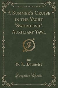 A Summer's Cruise in the Yacht "swordfish," Auxiliary Yawl (Classic Reprint)