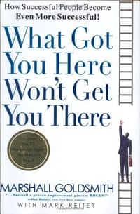 What Got You Here Won't Get You There