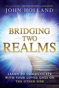 Bridging Two Realms: Learn to Communicate with Your Loved Ones on the Other-Side - 无名图书