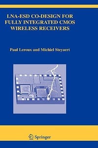 Lna-Esd Co-Design for Fully Integrated CMOS Wireless Receivers - LeRoux, Paul; Steyaert, Michiel;