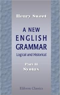 A New English Grammar: Logical and Historical