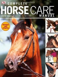 Complete Horse Care Manual. Colin Vogel