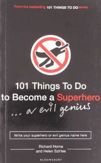 101 Things to Do to Become a Superhero - Helen Szirtes
