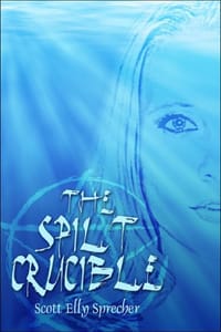 The Spilt Crucible - Sprecher, Scott , Elly