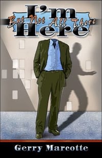 I'm Here But Not All There