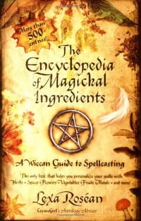 The Encyclopedia of Magickal Ingredients - Lexa Rosean