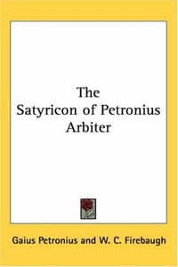 The Satyricon of Petronius Arbiter