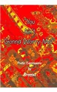 "You Ain't Gonna Worry Me!"