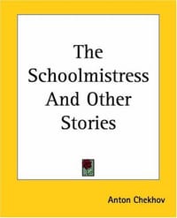 The Schoolmistress and Other Stories - Chekhov, Anton Pavlovich