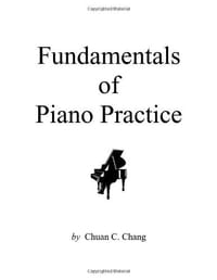 Fundamentals of Piano Practice - Chuan C Chang