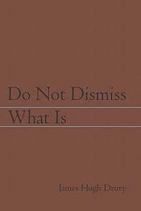 Do Not Dismiss What Is