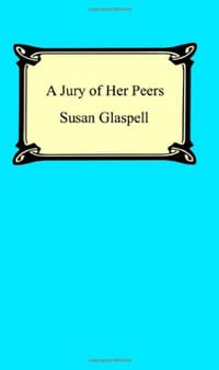 A Jury of Her Peers - Susan Glaspell