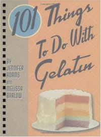 101 Things to Do with Gelatin