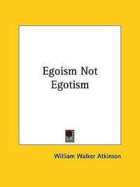 Egoism Not Egotism