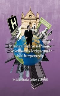 21st Century Foundation and Principles for Socioeconomic Development and Social Entrepreneurship - Corker-Caulker Acsw Facm, Dr Richard