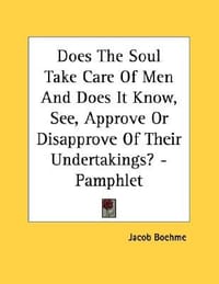 Does the Soul Take Care of Men and Does It Know, See, Approve or Disapprove of Their Undertakings? - Pamphlet