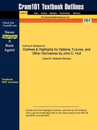 Outlines & Highlights for Options, Futures, and Other Derivatives by John C. Hull, ISBN - Cram101 Textbook Reviews