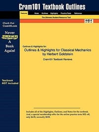Outlines & Highlights for Classical Mechanics by Herbert Goldstein, ISBN - Cram101 Textbook Reviews