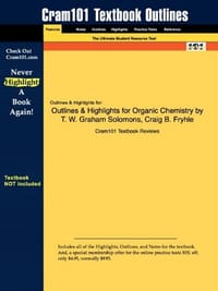 Studyguide for Organic Chemistry by T. W. Graham Solomons, ISBN 9780471684961 - Cram101 Textbook Reviews