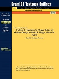 Outlines & Highlights for Meggs History of Graphic Design by Philip B. Meggs, Alston W. Purvis, ISBN - Cram101 Textbook Reviews
