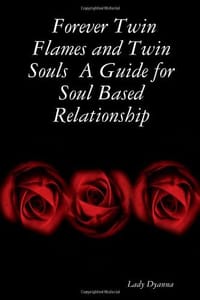 Forever Twin Flames and Twin Souls a Guide for Soul Based Relationship