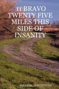 11 Bravo Twenty Five Miles This Side of Insanity