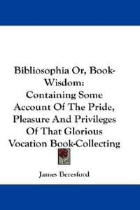 Bibliosophia Or, Book-Wisdom