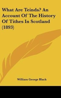What Are Teinds? an Account of the History of Tithes in Scotland
