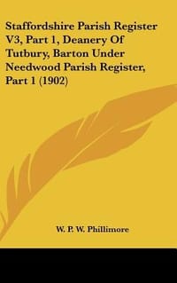 Staffordshire Parish Register V3, Part 1, Deanery of Tutbury, Barton Under Needwood Parish Register, Part 1