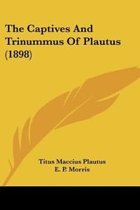The Captives and Trinummus of Plautus