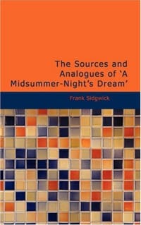 The Sources and Analogues of 'A Midsummer-Night's Dream'