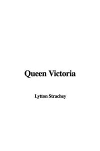 Queen Victoria - Lytton Strachey