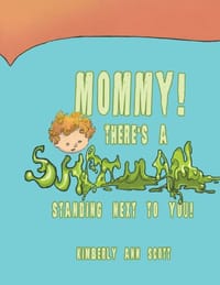 Mommy! There's a Snot Man Standing Next to You!
