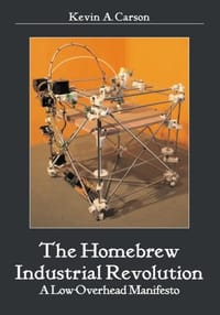 The Homebrew Industrial Revolution - Kevin A. Carson