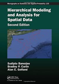 Hierarchical Modeling and Analysis for Spatial Data, Second Edition