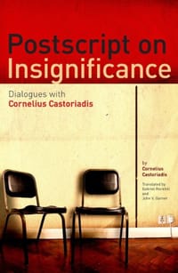 PostScript on Insignificance - Castoriadis, Cornelius