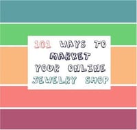 101 Ways to Market Your Online Jewelry Shop