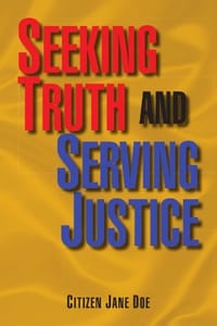 Seeking Truth and Serving Justice