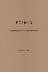 SQLite 3 - Einstieg in Die Datenbankwelt