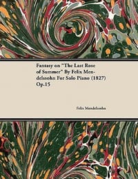 Fantasy on \The Last Rose of Summer\" by Felix Mendelssohn for Solo Piano