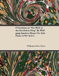 8 Variations on \Ein Weib Ist Das Herrlichste Ding\" by Wolfgang Amadeus Mozart for Solo Piano