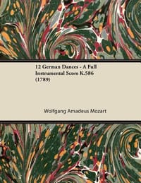 12 German Dances - A Full Instrumental Score K.586