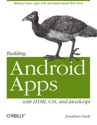 Building Android Apps with HTML, CSS, and JavaScript - Jonathan Stark