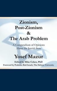 Zionism, Post-Zionism & the Arab Problem - Mazur, Yosef