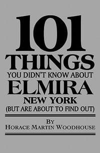 101 Things You Didn't Know about Elmira, New York