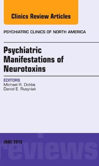 Psychiatric Manifestations of Neurotoxins, an Issue of Psychiatric Clinics