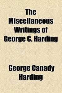 The Miscellaneous Writings of George C. Harding
