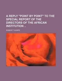 A Reply \Point by Point\" to the Special Report of the Directors of the African Institution"