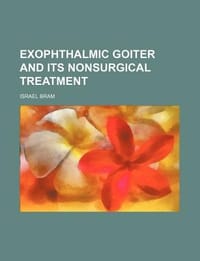 Exophthalmic Goiter and Its Nonsurgical Treatment
